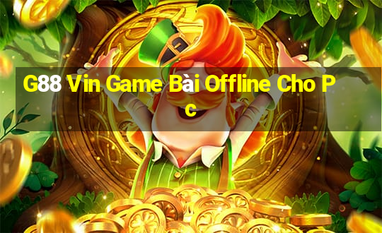 G88 Vin Game Bài Offline Cho Pc