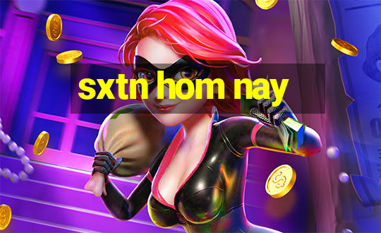 sxtn hom nay