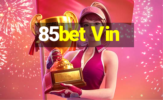 85bet Vin