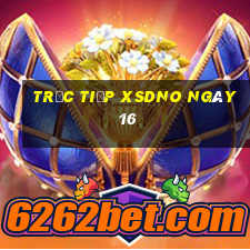 Trực tiếp XSDNO ngày 16