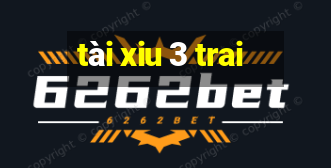 tài xiu 3 trai