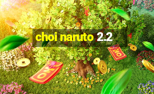 choi naruto 2.2