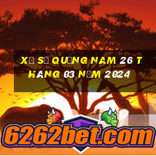 xổ số quảng nam 26 tháng 03 năm 2024