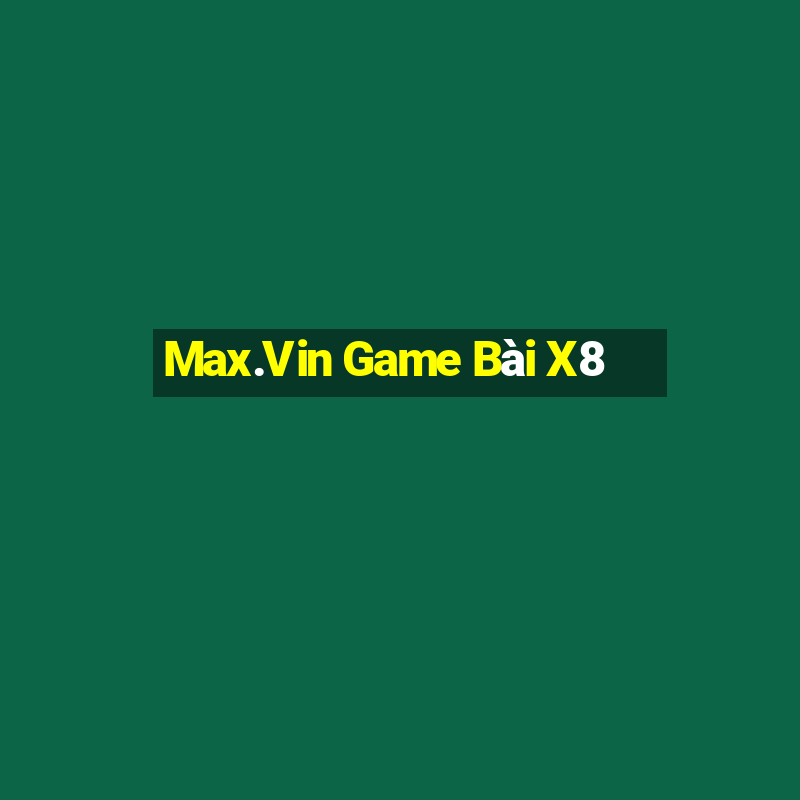 Max.Vin Game Bài X8