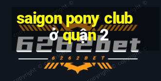 saigon pony club ở quận 2