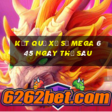 Kết quả xổ số MEGA 6 45 ngày thứ sáu