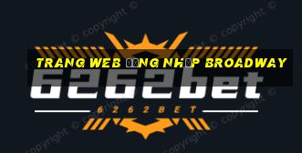 Trang web đăng nhập Broadway