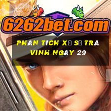 Phân tích Xổ Số Trà Vinh ngày 29