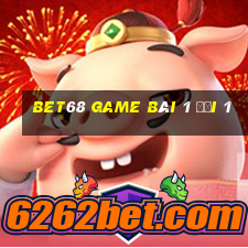 Bet68 Game Bài 1 Đổi 1