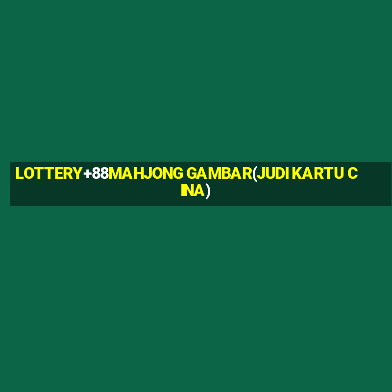 LOTTERY+88MAHJONG GAMBAR(JUDI KARTU CINA)