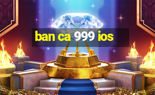 ban ca 999 ios