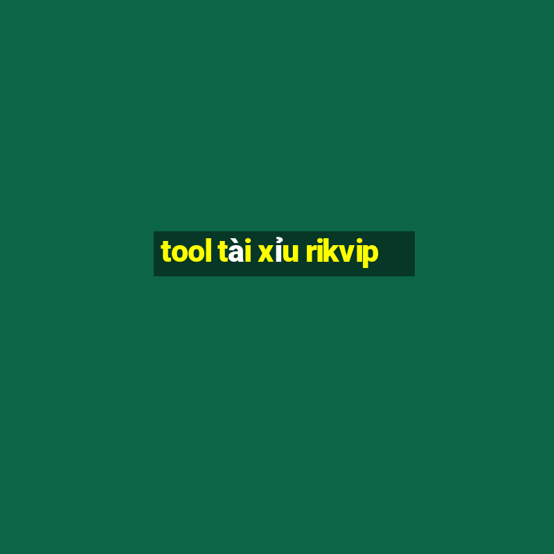 tool tài xỉu rikvip