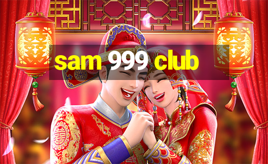 sam 999 club