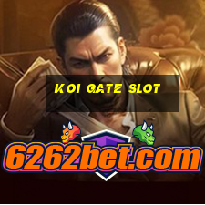 koi gate slot