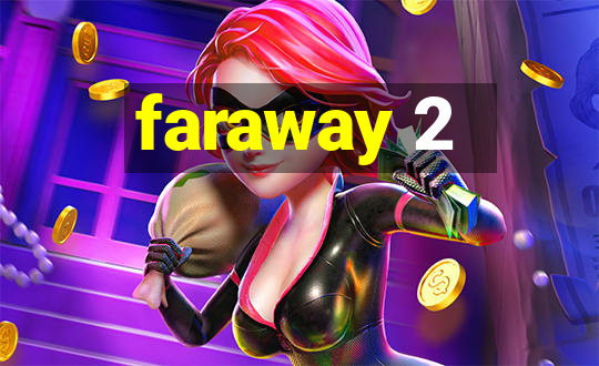 faraway 2