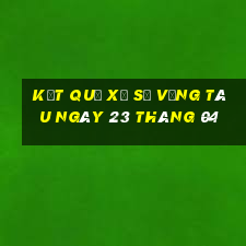 kết quả xổ số vũng tàu ngày 23 tháng 04