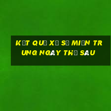 Kết quả xổ số Miền Trung ngày thứ sáu