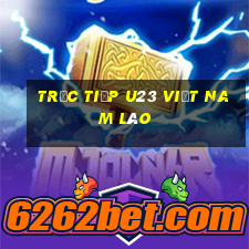 trực tiếp u23 việt nam lào