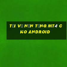 Tải về nền tảng mt4 cho Android