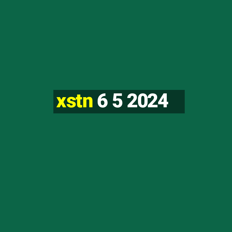 xstn 6 5 2024