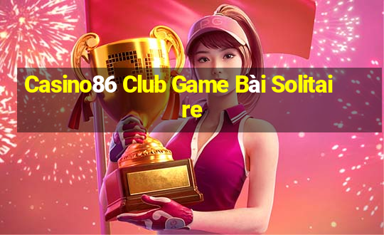 Casino86 Club Game Bài Solitaire