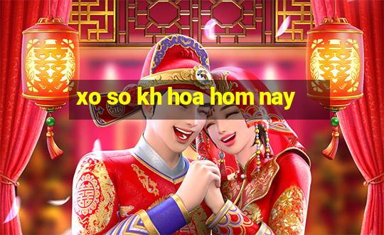 xo so kh hoa hom nay