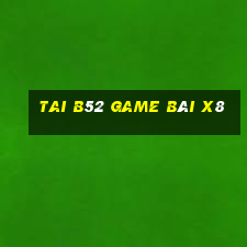 Tai B52 Game Bài X8