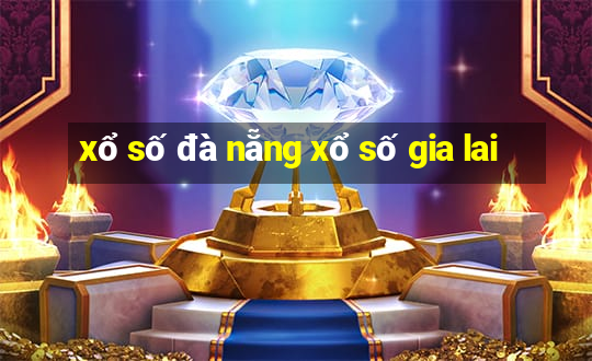 xổ số đà nẵng xổ số gia lai