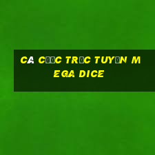 Cá cược trực tuyến mega dice