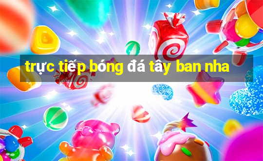 trực tiếp bóng đá tây ban nha