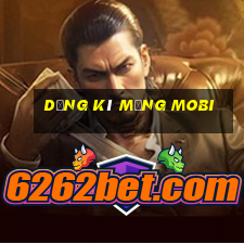 dăng kí mạng mobi