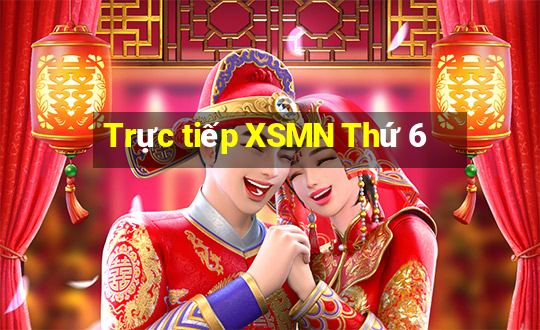 Trực tiếp XSMN Thứ 6