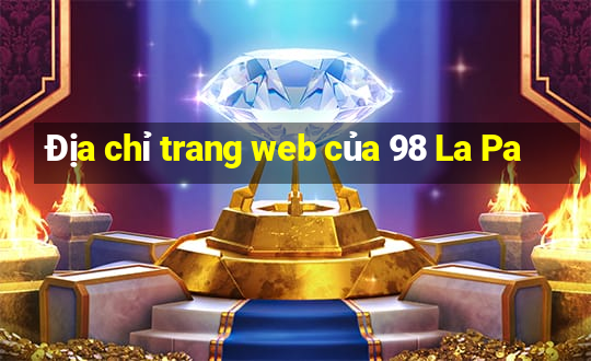 Địa chỉ trang web của 98 La Pa