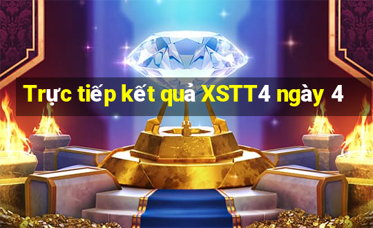 Trực tiếp kết quả XSTT4 ngày 4