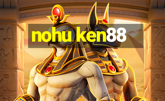 nohu ken88