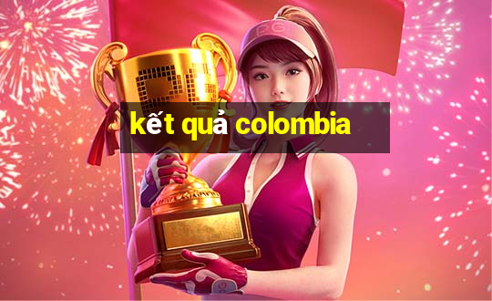 kết quả colombia