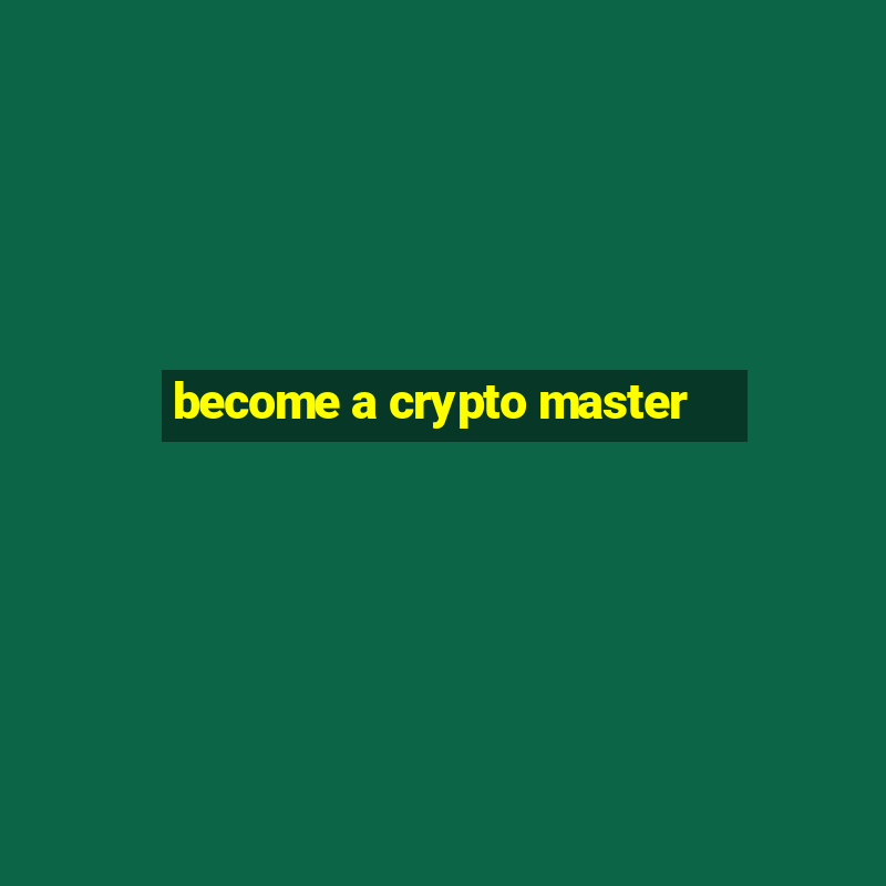 become a crypto master