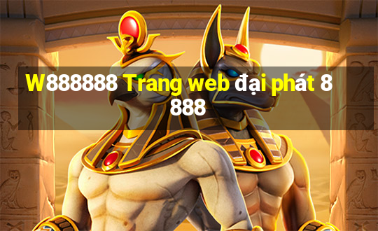 W888888 Trang web đại phát 8888