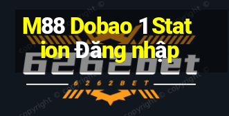 M88 Dobao 1 Station Đăng nhập