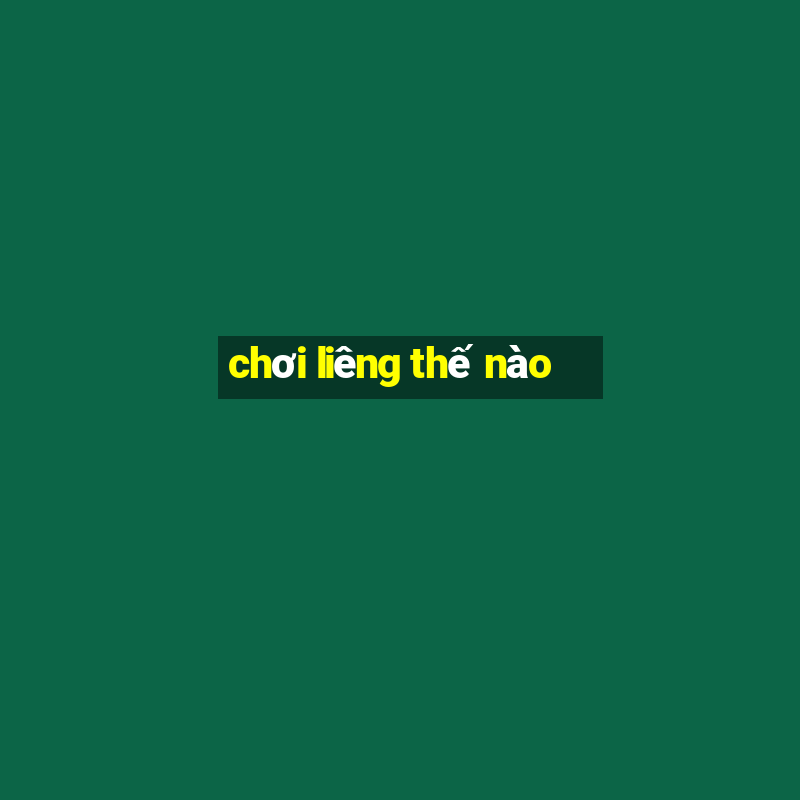 chơi liêng thế nào