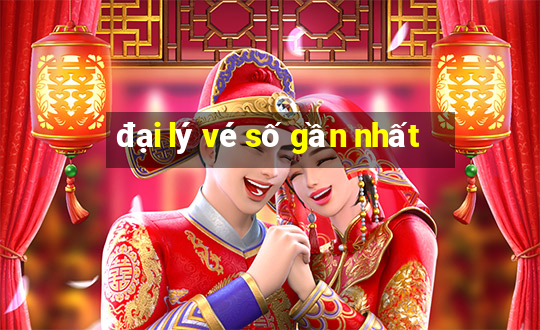 đại lý vé số gần nhất