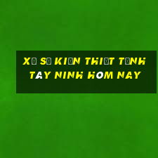 xổ số kiến thiết tỉnh tây ninh hôm nay