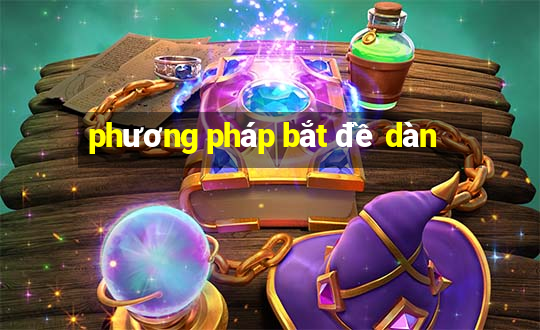 phương pháp bắt đề dàn