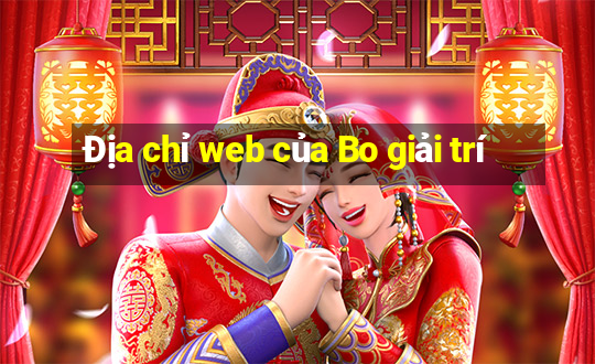 Địa chỉ web của Bo giải trí