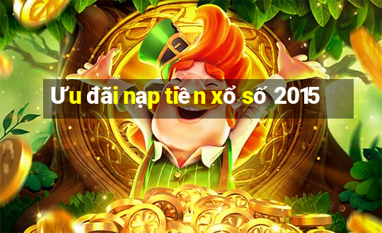 Ưu đãi nạp tiền xổ số 2015