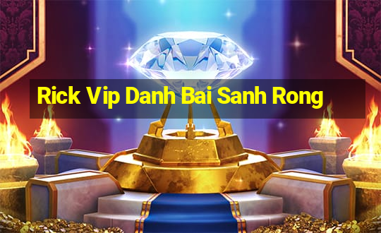 Rick Vip Danh Bai Sanh Rong