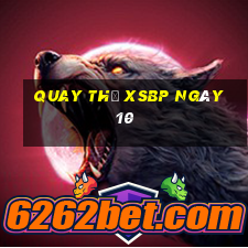 Quay thử XSBP ngày 10