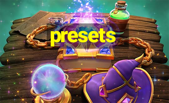 presets