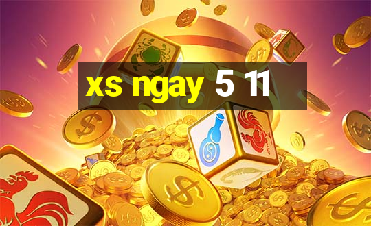 xs ngay 5 11