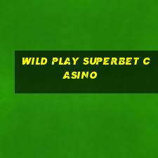 wild play superbet casino